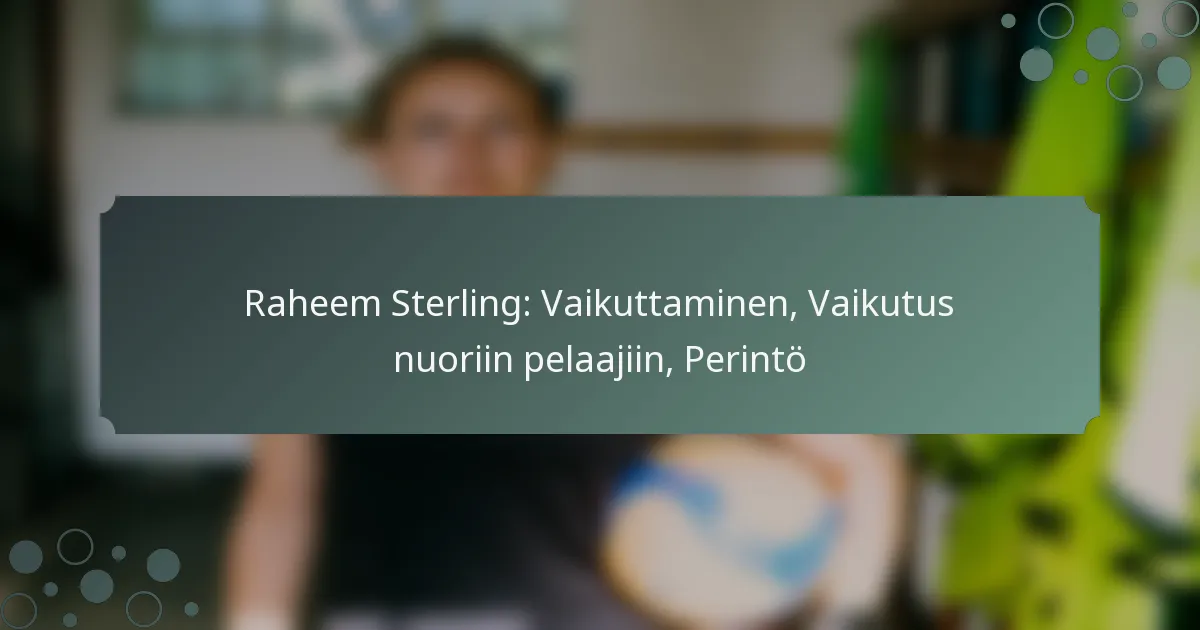 Raheem Sterling: Vaikuttaminen, Vaikutus nuoriin pelaajiin, Perintö