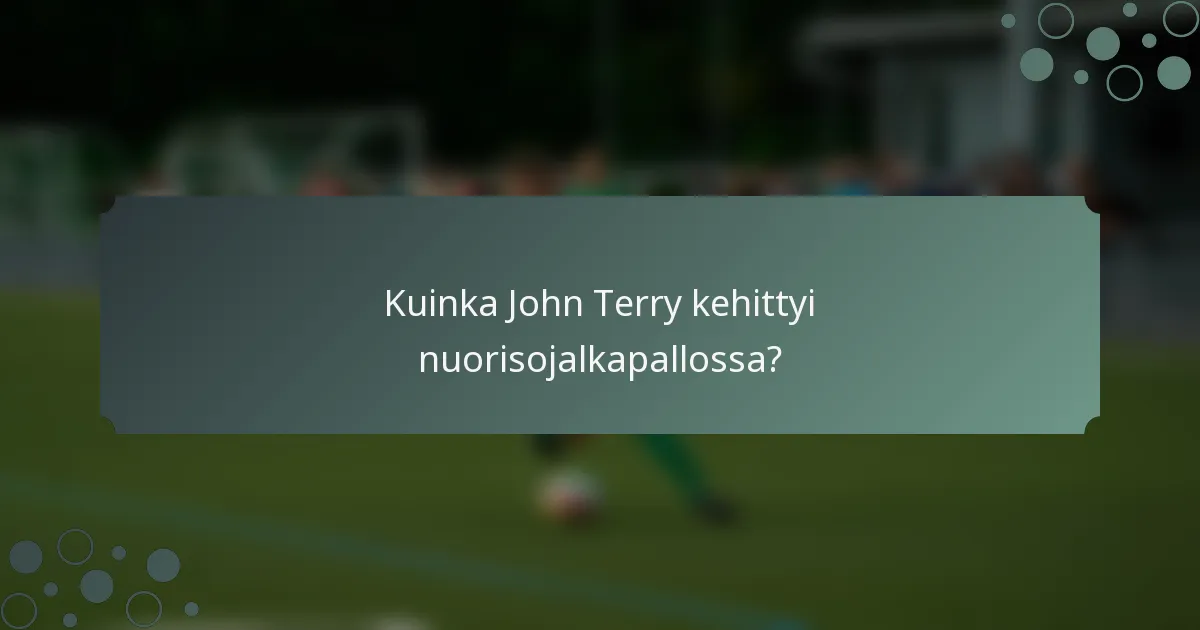 Kuinka John Terry kehittyi nuorisojalkapallossa?