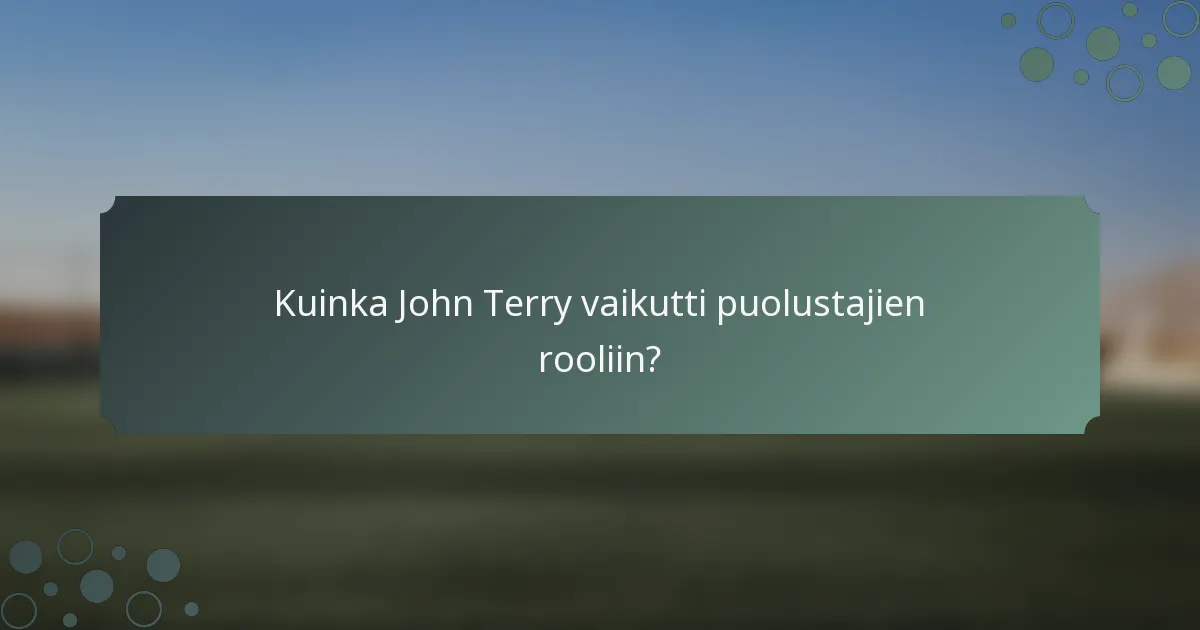 Kuinka John Terry vaikutti puolustajien rooliin?