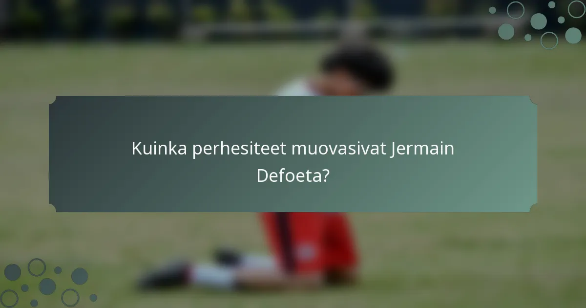 Kuinka perhesiteet muovasivat Jermain Defoeta?