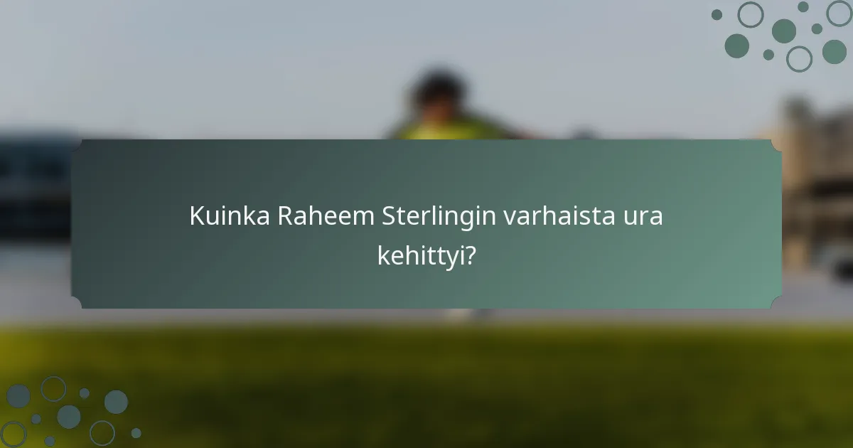 Kuinka Raheem Sterlingin varhaista ura kehittyi?