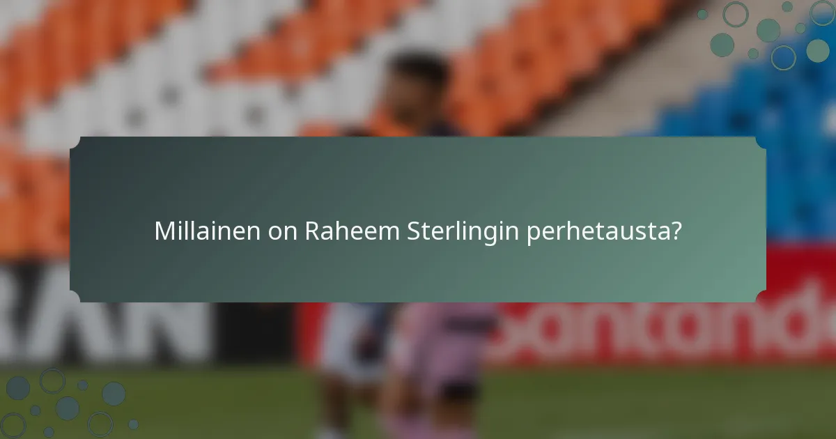 Millainen on Raheem Sterlingin perhetausta?