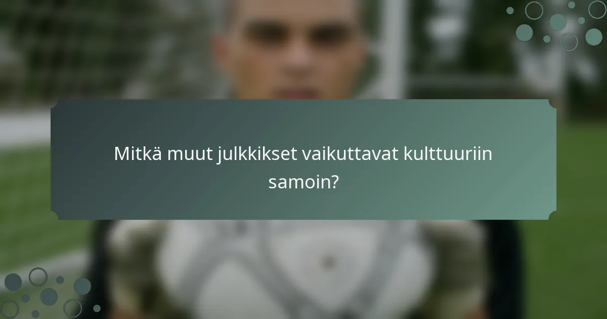 Mitkä muut julkkikset vaikuttavat kulttuuriin samoin?